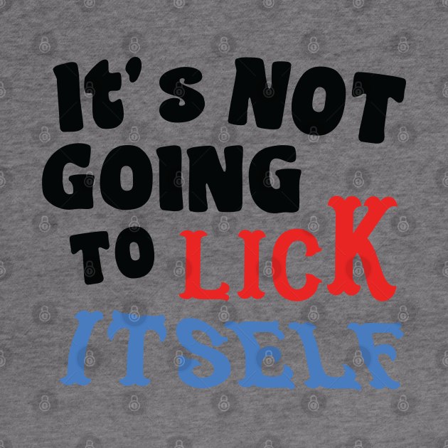 It's not going to lick itself by G! Zone